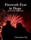 Image for Firework Fear in Dogs: A Natural Approach