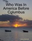 Image for Who Was In America Before Columbus
