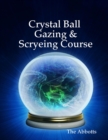 Image for Crystal Ball Gazing &amp; Scryeing Course