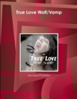 Image for True Love Wolf/Vamp