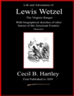Image for Life and Adventures of Lewis Wetzel - The Virginia Ranger - With Biographical Sketches of Other Heroes of the American Frontier - Illustrated