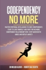 Image for Codependency No More : Master Emotional Intelligence to Cure Codependency, Start to Love Yourself and Fight for No More Codependent Relationship Ever. Stop Narcissistic Abuse and Defeat Anxiety