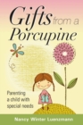 Image for Gifts From A Porcupine: Parenting a child with special needs