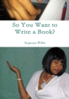 Image for So You Want to Write a Book?