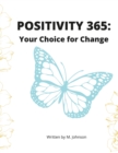 Image for Positivity 365 : Your Choice for Change