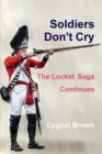 Image for Soldiers Don&#39;t Cry, The Locket Saga Continues
