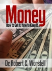 Image for Mone: How to Get it, How to Keep it...