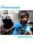 Image for Project Picturing Milwuakee : Thurston Woods Pilot Study