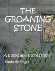 Image for Groaning Stone: A Sticks and Stones Story: Number 4