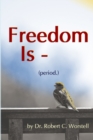 Image for Freedom Is (period.)