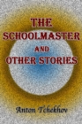 Image for Schoolmaster and Other Stories.