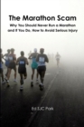 Image for The Marathon Scam: Why You Should Never Run a Marathon and If You Do, How to Avoid Serious Injury