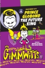 Image for Gimmwitts : Series 1 of 4 - Prince Globond The Future King (PAPERBACK-MODERN version)