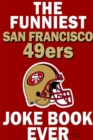 Image for The Funniest San Francisco 49ers Joke Book Ever