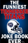 Image for The Funniest Tennessee Titans Joke Book Ever