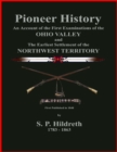 Image for Pioneer History - An Account of the First Examinations of the Ohio Valley and the Earliest Settlement of the Northwest Territory