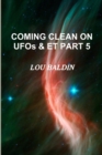 Image for COMING CLEAN ON UFOs &amp; ET PART 5