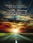 Image for From a Great Escape to a New Awakening: My Journey Through Cancer
