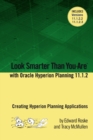 Image for Look Smarter Than You Are with Hyperion Planning 11.1.2: Creating Hyperion Planning Applications
