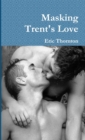 Image for Masking Trent&#39;s Love