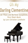 Image for Oh My Darling Clementine for Piano and Baritone Saxophone, Pure Sheet Music by Lars Christian Lundholm
