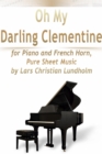 Image for Oh My Darling Clementine for Piano and French Horn, Pure Sheet Music by Lars Christian Lundholm