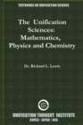 Image for The AUnification Sciences:AMathematics, APhysics and Chemistry