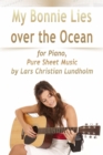 Image for My Bonnie Lies Over the Ocean for Piano, Pure Sheet Music by Lars Christian Lundholm