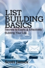Image for List Building Basics : Secrets To Easily &amp; Effectively Build Your List