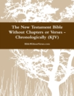 Image for The New Testament Bible Without Chapters or Verses - Chronological (KJV)