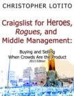 Image for Craigslist for Heroes, Rogues, and Middle Management: Buying and Selling When Crowds Are the Product