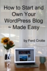 Image for How to Start and Own Your WordPress Blog - Made Easy