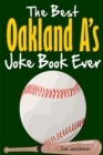 Image for The Best Oakland A&#39;s Joke Book Ever