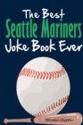 Image for The Best Seattle Mariners Joke Book Ever