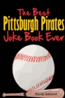 Image for The Best Pittsburgh Pirates Joke Book Ever