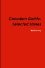 Image for Canadian Gothic: Selected Stories of M. Avery