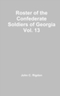 Image for Roster of the Confederate Soldiers of Georgia Vol. 13
