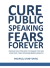 Image for Cure Public Speaking Fears Forever
