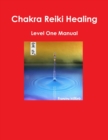 Image for Chakra Reiki Healing Level One Manual