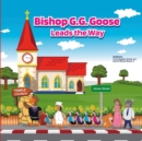 Image for Bishop G.G. Goose Leads the Way