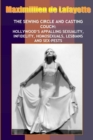 Image for New:Sewing Circle and Casting Couch:Hollywood&#39;s Appalling Sexuality, Homosexuals, Lesbians and Sex-Pests