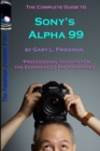 Image for The Complete Guide to Sony&#39;s Alpha 99 SLT Volume I (B&amp;W Edition)