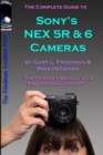 Image for The Complete Guide to Sony&#39;s NEX 5R and 6 Cameras (B&amp;W edition)