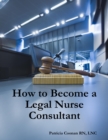 Image for How to Become a Legal Nurse Consultant