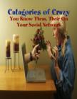 Image for Catagories of Crazy - You Know Them, Their On Your Social Network