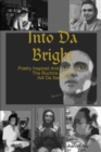 Image for Into Da Bright: Poetry Inspired And In Tribute To The Ruchira Avatar Adi Da Samraj