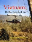 Image for Vietnam: Reflections of an Interrogator