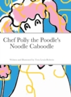 Image for Chef Polly the Poodle&#39;s Noodle Caboodle