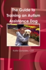 Image for The Guide to Training an Autism Assistance Dog