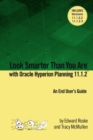 Image for Look Smarter Than You Are with Hyperion Planning 11.1.2: An End User&#39;s Guide
